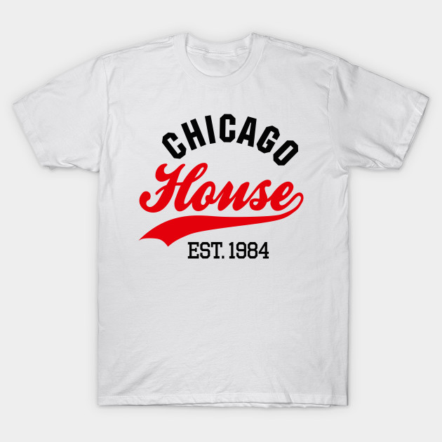 Chicago house est. 1984 T-Shirt-TOZ